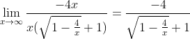 \lim_{x\rightarrow \infty }\frac{-4x}{x(\sqrt{1-\frac{4}{x}}+1)} = \frac{-4}{\sqrt{1-\frac{4}{x}}+1}